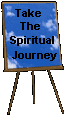 Click here to take the Spiritual Journey.